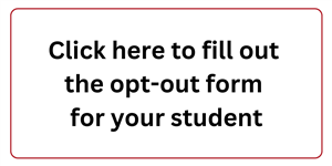 Click here to fill out the opt-out form for your student
